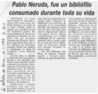 Pablo Neruda, fue un bibliófilo consumado durante toda su vida Pablo Neruda, fue un bibliófilo consumado durante toda su vida