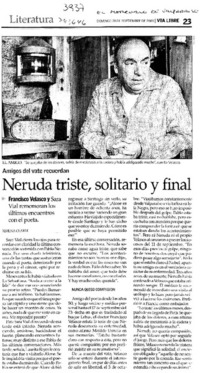 Neruda triste, solitario y final Neruda triste, solitario y final