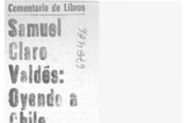 Samuel Claro Valdés: oyendo a Chile Samuel Claro Valdés: oyendo a Chile