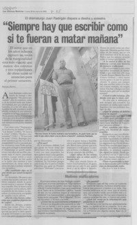 Siempre hay que escribir como si te fueran a matar mañana Siempre hay que escribir como si te fueran a matar mañana