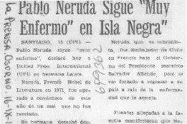 Pablo Neruda sigue "muy enfermo" en Isla Negra. Pablo Neruda sigue "muy enfermo" en Isla Negra.