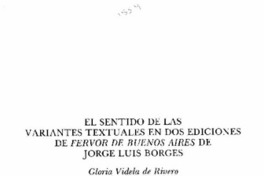 El Sentido de las variantes textuales en dos ediciones de Fervor de Buenos Aires de Jorge Luis Borges El Sentido de las variantes textuales en dos ediciones de Fervor de Buenos Aires de Jorge Luis Borges