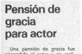 Pensión de gracia para actor. Pensión de gracia para actor.