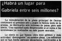 Habrá un lugar para Gabriela entre seis millones? Habrá un lugar para Gabriela entre seis millones?