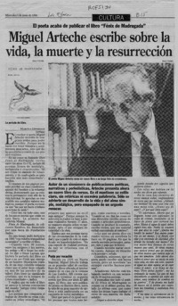 Miguel Arteche escribe sobre la vida, la muerte y la resurrección Miguel Arteche escribe sobre la vida, la muerte y la resurrección