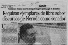 Requisan ejemplares de libro sobre discursos de Neruda como senador Requisan ejemplares de libro sobre discursos de Neruda como senador