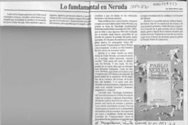 Lo fundamental en Neruda Lo fundamental en Neruda