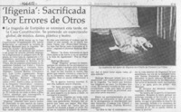'Ifigenia', sacrificada por errores de otros  [artículo]