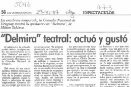 "Delmira" teatral, actuó y gustó  [artículo].