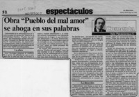 Obra "Pueblo del mal amor" se ahoga en sus palabras  [artículo] Italo Passalacqua C.