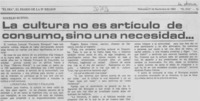 La Cultura no es artículo de consumo, sino una necesidad --
