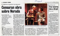 Censuran obra sobre Neruda  [artículo]