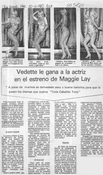 Vedette le gana a la actriz en el estreno de Maggie Lay.  [artículo]