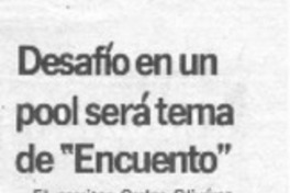 Desafío en un pool será tema de "Encuento".