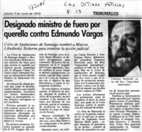 Designado ministro de fuero por querella contra Edmundo Vargas. Designado ministro de fuero por querella contra Edmundo Vargas.