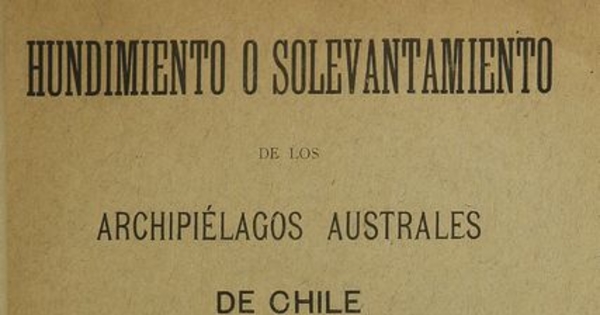Hundimiento o solevantamiento de los archipiélagos australes de Chile