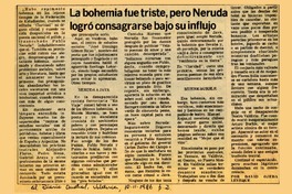 La bohemia fue triste, pero Neruda logró consagrarse bajo su influjo  [artículo] David Ojeda Leveque.