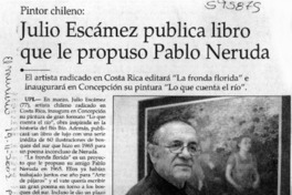 Julio Escámez publica libro que le propuso Pablo Neruda  [artículo]