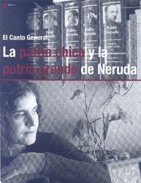 El canto general. La patria chica y la patria grande de Neruda El canto general. La patria chica y la patria grande de Neruda