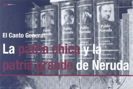 El canto general. La patria chica y la patria grande de Neruda El canto general. La patria chica y la patria grande de Neruda