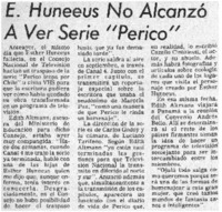 E. Huneeus no alcanzó a ver serie "Perico". E. Huneeus no alcanzó a ver serie "Perico".