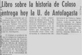 Libro sobre la historia de Coloso entrega hoy la U. de Antofagasta Libro sobre la historia de Coloso entrega hoy la U. de Antofagasta