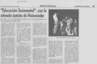 "Educación seximental", con la atinada batuta de Noisvander. "Educación seximental", con la atinada batuta de Noisvander.