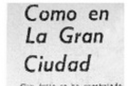 Como en la gran ciudad.
