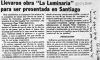 Llevaron obra "La Luminaria" para ser presentada en Santiago  [artículo].