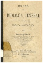 Quijada, Bernardino. Curso de biología jeneral con principios de técnica histiolójica. 1909. 290 pp.
