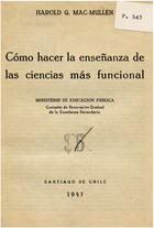 Mac Mullen, Harold. Cómo hacer la enseñanza de las ciencias más funcional. 1947. 16 pp.