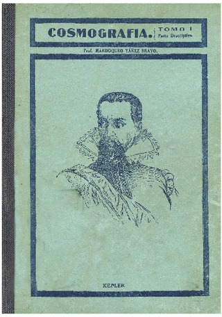 Yáñez Bravo, Mardoqueo. Cosmografía. Tomo I. 1921. 275 pp.