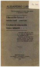Lamas, Alejandro. Educación física e intelectual conexas. 1911. 68 pp.
