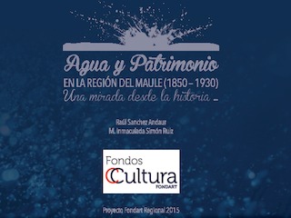 Agua y patrimonio en la región del Maule