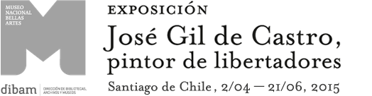 Museo Nacional de Bellas Artes, Exposición José Gil de Castro, pintor de libertadores