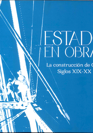 Estado en Obras. La Construcción de Chile Siglos XIX-XX Estado en Obras. La Construcción de Chile Siglos XIX-XX