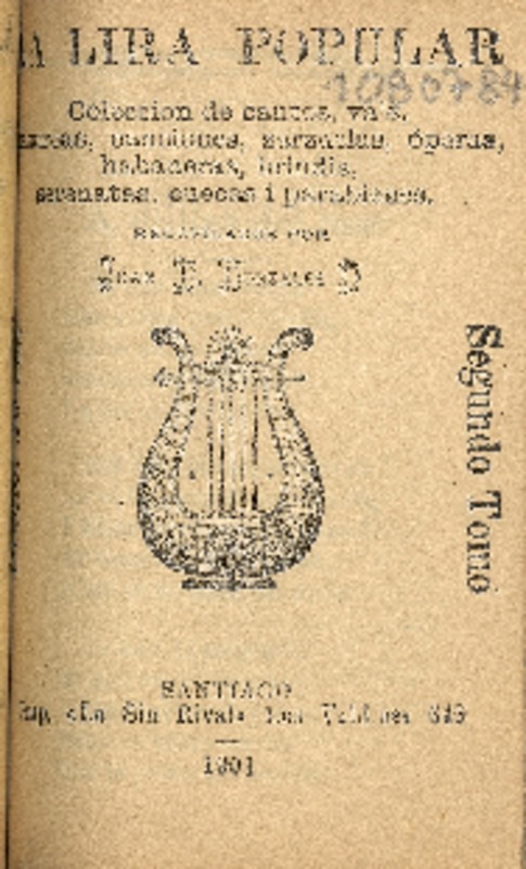 La Lira popular : colección de cantos, vals, mazurcas, canciones, zarzuelas, operas, habaneras, brindis, serenatas, cuecas i parabienes : segundo tomo recopilados por Juan R. González O.