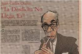 Juan Carlos Onetti, "La desdicha no llega, es" Juan Carlos Onetti, "La desdicha no llega, es"