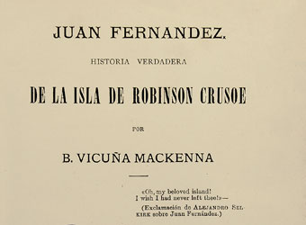 Libro de Vicuña Mackenna, Juan Fernández: historia verdadera de la isla de Robinson Crusoe Libro de Vicuña Mackenna, Juan Fernández: historia verdadera de la isla de Robinson Crusoe
