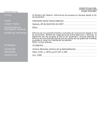 Eastman, Carlos. Informe al ministro del Interior de los sucesos ocurridos en la Provincia desde el 19 de diciembre. 26 de diciembre de 1907. Archivo de la Administraci�n, Clan; mint; v. 3274, pp. 157-167 y 169. 1907. 13 pp.