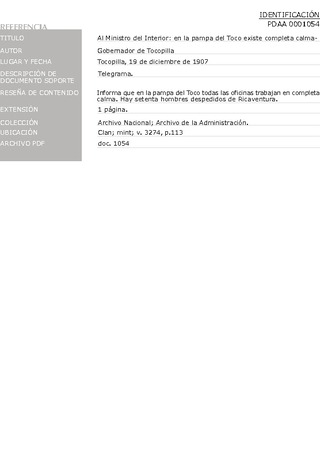 Gobernador de Tocopilla. Al ministro del Interior: en la pampa del Toco existe completa calma. Tocopilla, 19 de diciembre de 1907. Archivo de la Administraci�n, Clan; mint; v. 3274, p. 113. 2 pp.