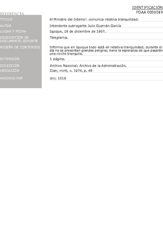 Guzm�n Garc�a, Julio, intendente titular. Al Ministro del Interior: comunica relativa tranquilidad. Iquique, 16 de diciembre de 1907. Archivo de la Administraci�n, Clan; mint; v. 3274, p. 46. 2 pp.