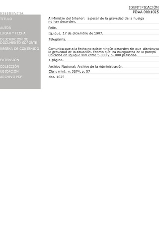 Pelle. Al ministro del Interior: a pesar de la gravedad de la huelga no hay desorden. Iquique, 17 de diciembre de 1907. Archivo de la Administraci�n, Clan; mint; v. 3274, p. 57. 2 pp.