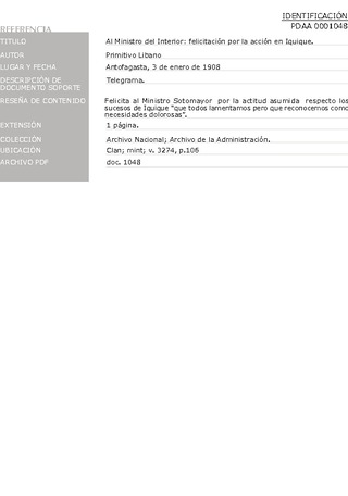 Libano, Primitivo. Al ministro del Interior: felicitaci�n por la acci�n en Iquique. Antofagasta, 3 de enero de 1908. Archivo de la Administraci�n, Clan; mint; v. 3274, p. 106. 2 pp.