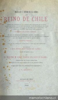 Desengaño y reparo de la guerra del Reino de Chile : donde se manifiestan las principales ventajas que en ella tienen los indios a nuestros españoles ... dividido en cinco partes en que se muestran bárbaros dichos, hechos, casos y usanzas notables ...