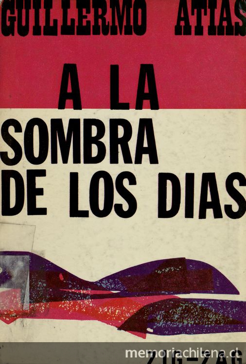 Portada de A la sombra de los días, primera edición. Santiago: Zig-Zag, 1965 Portada de A la sombra de los días, primera edición. Santiago: Zig-Zag, 1965
