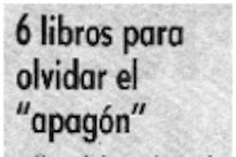 6 libros para olvidar el "apagón". 6 libros para olvidar el "apagón".