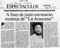 A fines de junio estrenarán montaje de "La Araucana"  [artículo].