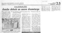 Anoche debutó un nuevo dramaturgo.