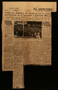 Todos los planteles de enseñanza de la ciudad participaron en el homenaje a Gabriela Mistral proporciones extraordinarias alcanzó la concentración del mediodía de ayer en la Plaza O'Higgins : centenares de escolares aclamaron llenos de entusiasmo a la insigne poetisa y maestra : los notables discursos pronunciados durante el homenaje por los jefes de enseñanza y por algunos alumnos : emocionadas y maternales palabras de Gabriela al leer algunas d...